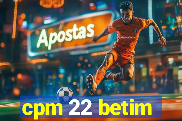 cpm 22 betim